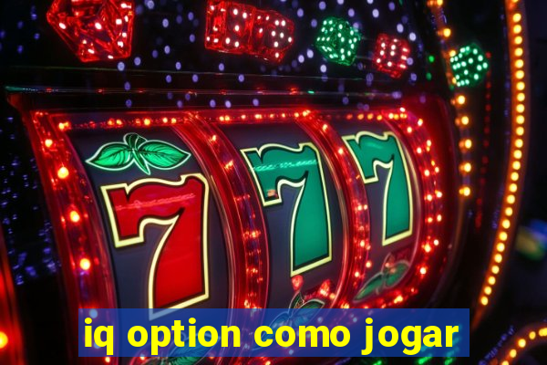 iq option como jogar